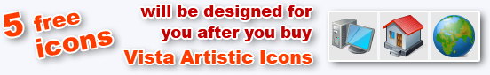 5 free icons will be designed for you after you buy Vista Artistic Icons